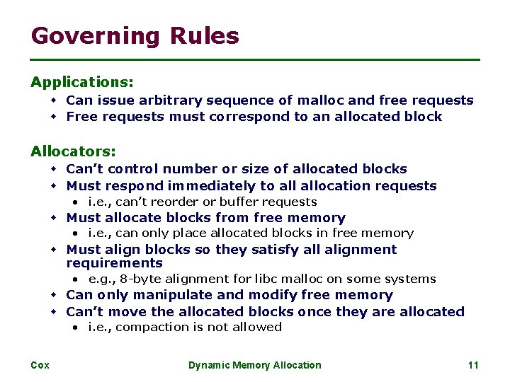 Governing Rules Applications: w Can issue arbitrary sequence of malloc and free requests w