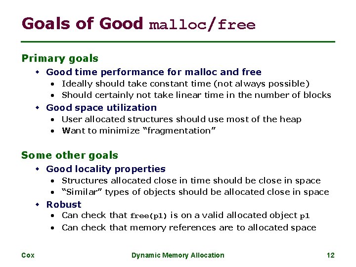 Goals of Good malloc/free Primary goals w Good time performance for malloc and free