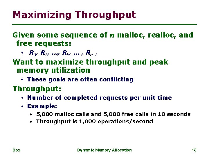 Maximizing Throughput Given some sequence of n malloc, realloc, and free requests: w R