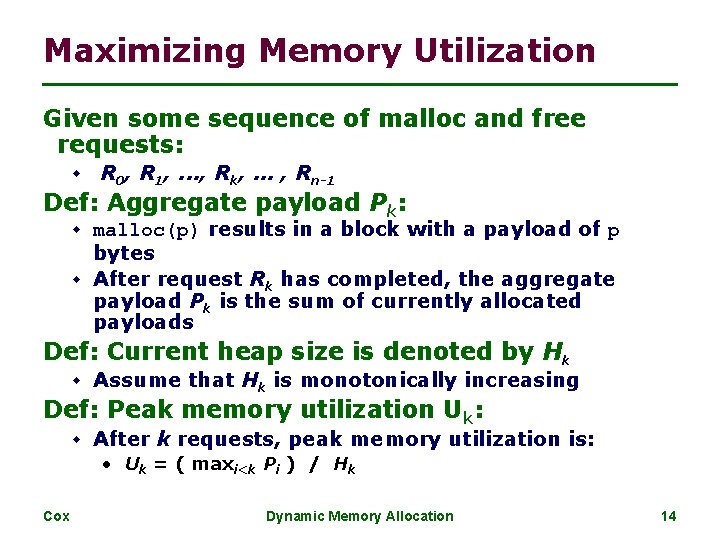 Maximizing Memory Utilization Given some sequence of malloc and free requests: w R 0,