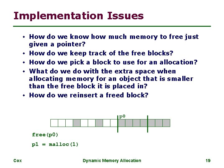 Implementation Issues w How do we know how much memory to free just w