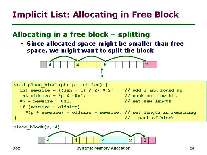 Implicit List: Allocating in Free Block Allocating in a free block – splitting w