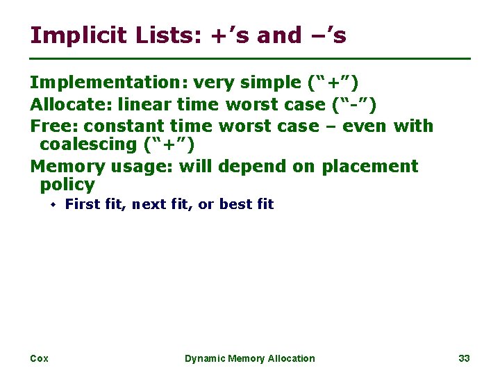 Implicit Lists: +’s and –’s Implementation: very simple (“+”) Allocate: linear time worst case