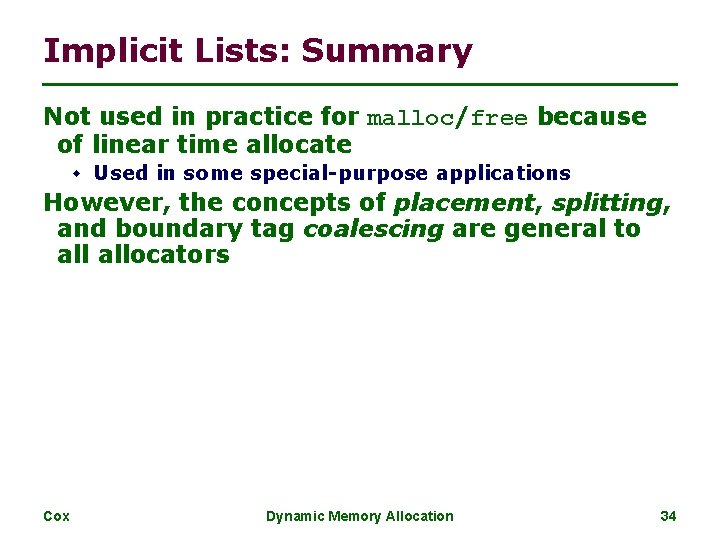 Implicit Lists: Summary Not used in practice for malloc/free because of linear time allocate