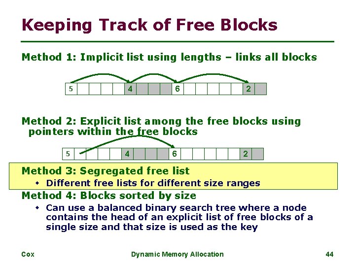 Keeping Track of Free Blocks Method 1: Implicit list using lengths – links all