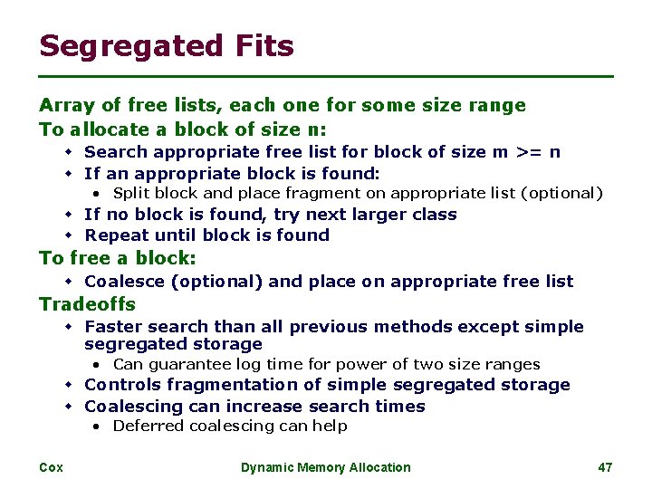 Segregated Fits Array of free lists, each one for some size range To allocate