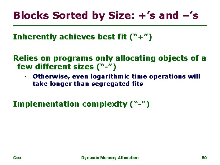 Blocks Sorted by Size: +’s and –’s Inherently achieves best fit (“+”) Relies on