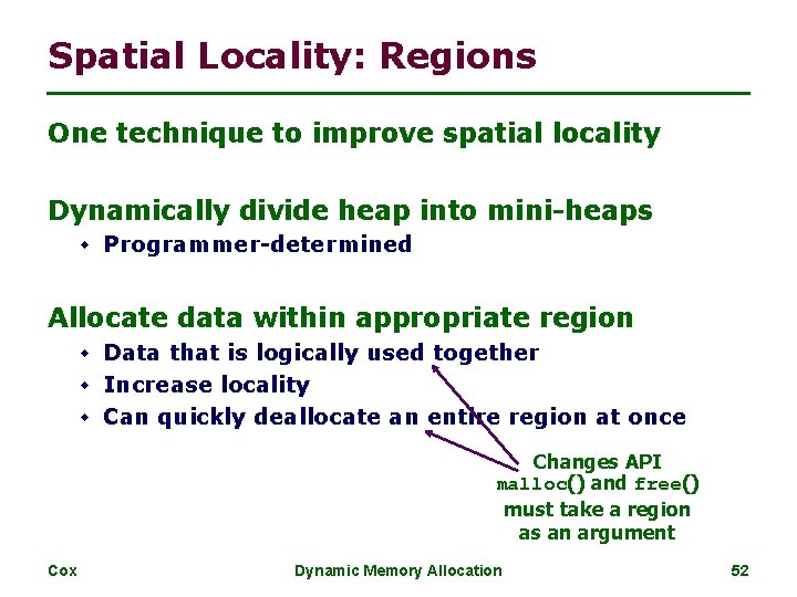 Spatial Locality: Regions One technique to improve spatial locality Dynamically divide heap into mini-heaps