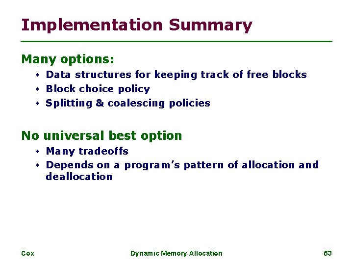 Implementation Summary Many options: w Data structures for keeping track of free blocks w