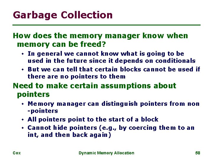 Garbage Collection How does the memory manager know when memory can be freed? w