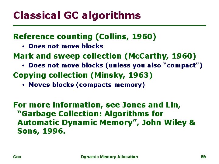 Classical GC algorithms Reference counting (Collins, 1960) w Does not move blocks Mark and