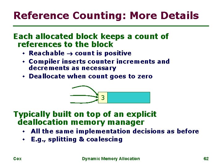 Reference Counting: More Details Each allocated block keeps a count of references to the