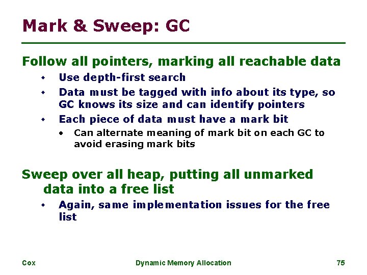 Mark & Sweep: GC Follow all pointers, marking all reachable data w w w