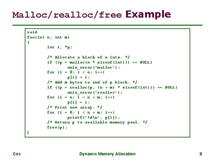 Malloc/realloc/free Example void foo(int n, int m) { int i, *p; /* Allocate a