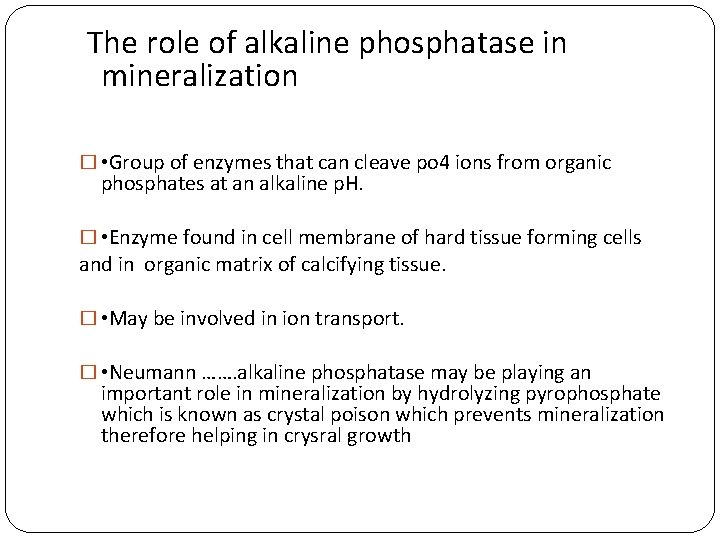 The role of alkaline phosphatase in mineralization � • Group of enzymes that can