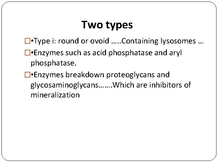 Two types � • Type i: round or ovoid …. . Containing lysosomes …