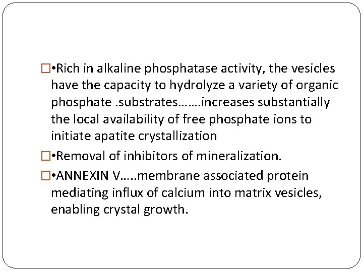 � • Rich in alkaline phosphatase activity, the vesicles have the capacity to hydrolyze