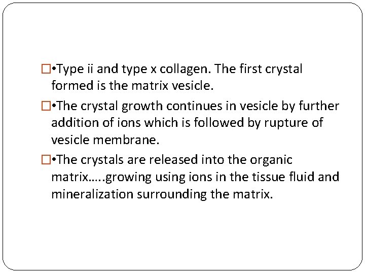 � • Type ii and type x collagen. The first crystal formed is the