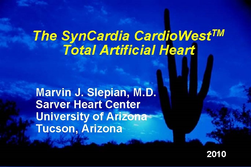 The Syn. Cardia Cardio. West. TM Total Artificial Heart Marvin J. Slepian, M. D.