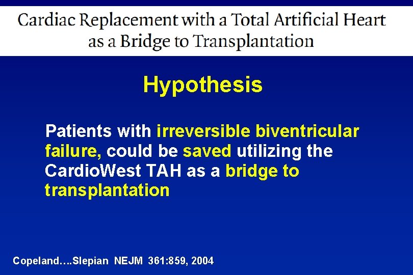 Hypothesis Patients with irreversible biventricular failure, could be saved utilizing the Cardio. West TAH