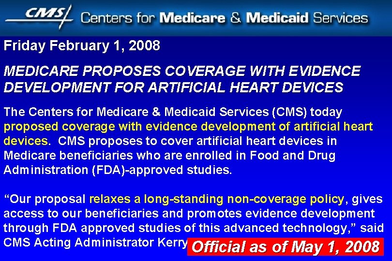 Friday February 1, 2008 MEDICARE PROPOSES COVERAGE WITH EVIDENCE DEVELOPMENT FOR ARTIFICIAL HEART DEVICES