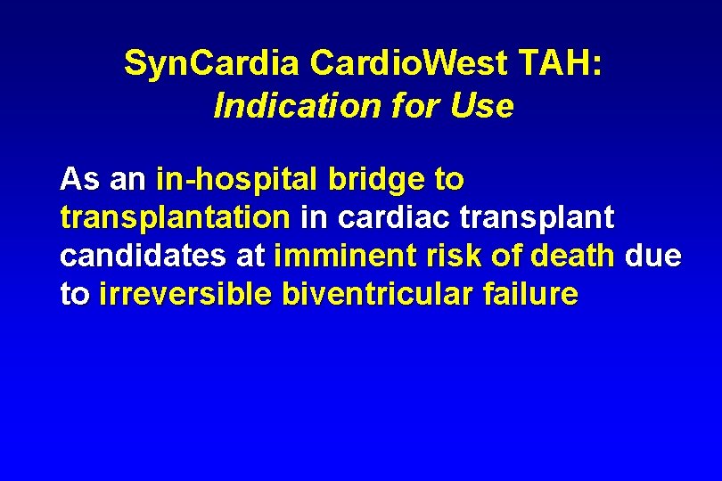 Syn. Cardia Cardio. West TAH: Indication for Use As an in-hospital bridge to transplantation