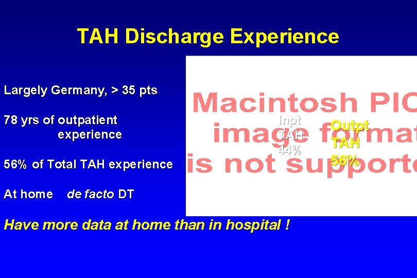 TAH Discharge Experience Largely Germany, > 35 pts 78 yrs of outpatient experience Inpt