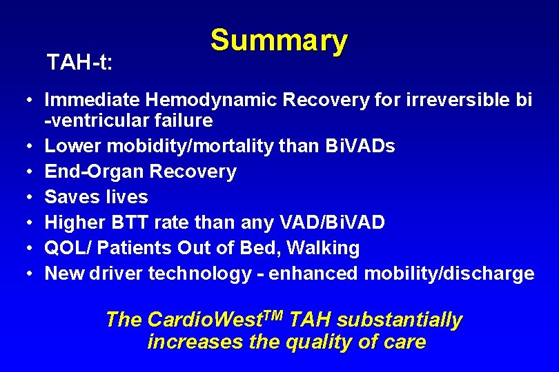 TAH-t: Summary • Immediate Hemodynamic Recovery for irreversible bi -ventricular failure • Lower mobidity/mortality