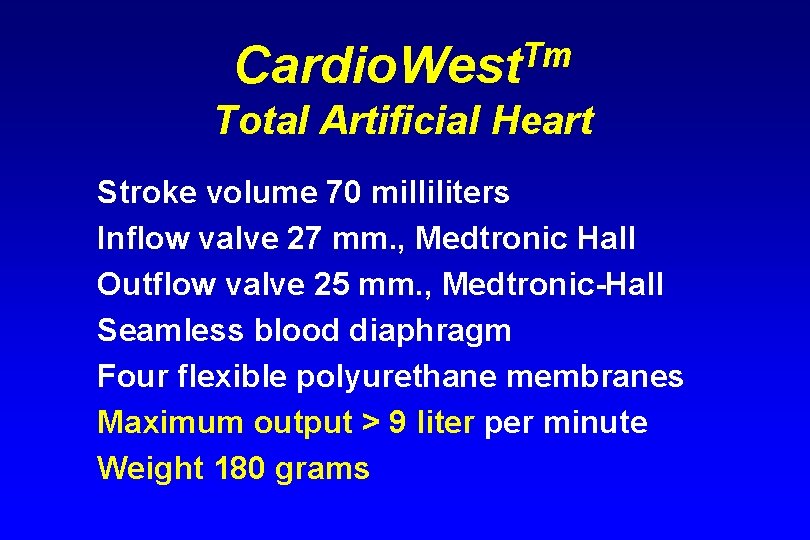 Tm Cardio. West Total Artificial Heart Stroke volume 70 milliliters Inflow valve 27 mm.