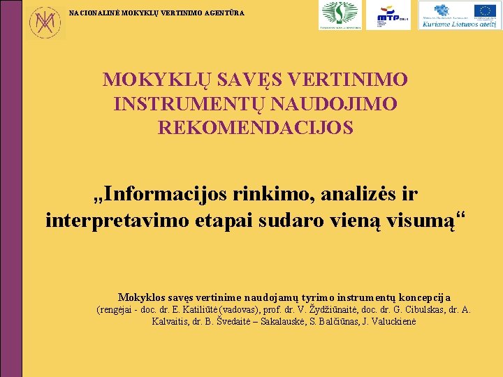 NACIONALINĖ MOKYKLŲ VERTINIMO AGENTŪRA MOKYKLŲ SAVĘS VERTINIMO INSTRUMENTŲ NAUDOJIMO REKOMENDACIJOS „Informacijos rinkimo, analizės ir