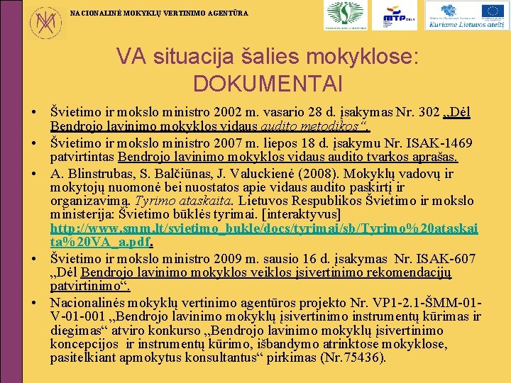 NACIONALINĖ MOKYKLŲ VERTINIMO AGENTŪRA VA situacija šalies mokyklose: DOKUMENTAI • Švietimo ir mokslo ministro