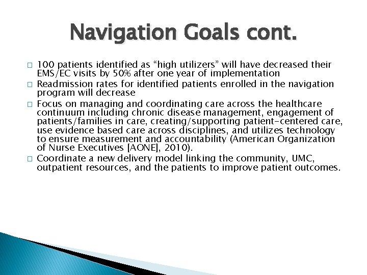 Navigation Goals cont. � � 100 patients identified as “high utilizers” will have decreased