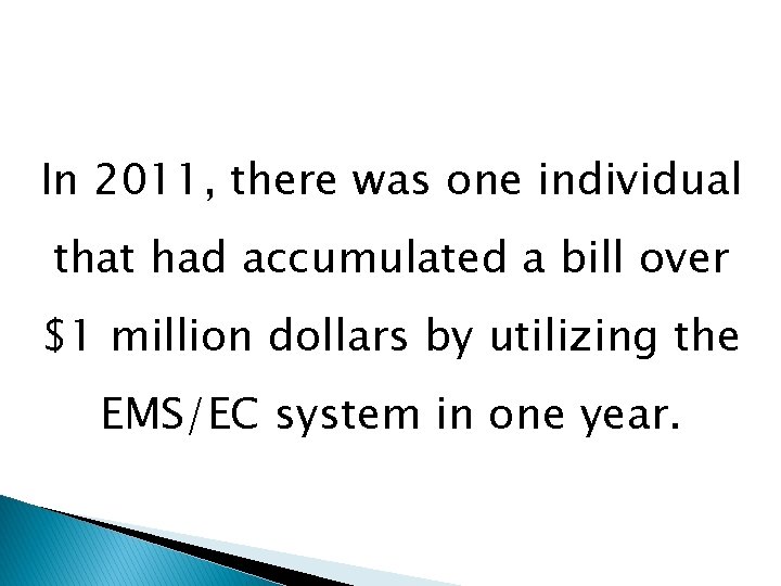 In 2011, there was one individual that had accumulated a bill over $1 million