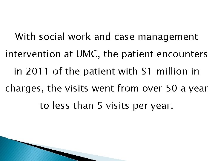 With social work and case management intervention at UMC, the patient encounters in 2011