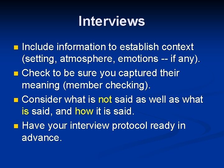 Interviews Include information to establish context (setting, atmosphere, emotions -- if any). n Check