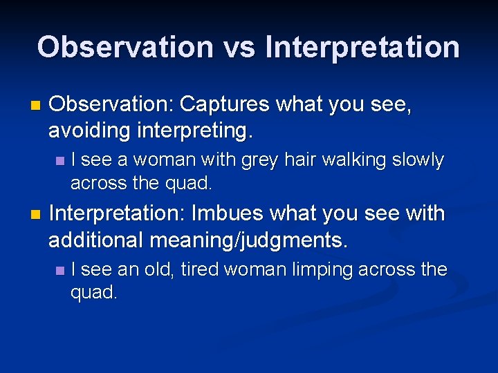 Observation vs Interpretation n Observation: Captures what you see, avoiding interpreting. n n I