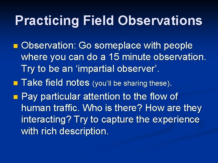 Practicing Field Observations Observation: Go someplace with people where you can do a 15