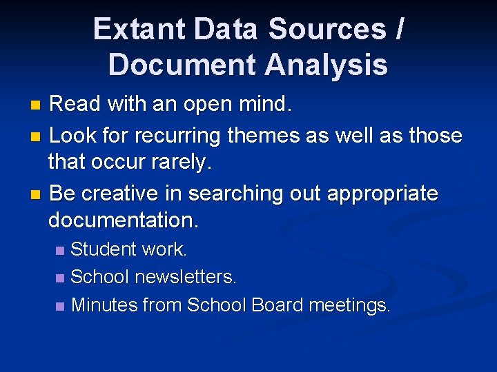 Extant Data Sources / Document Analysis Read with an open mind. n Look for