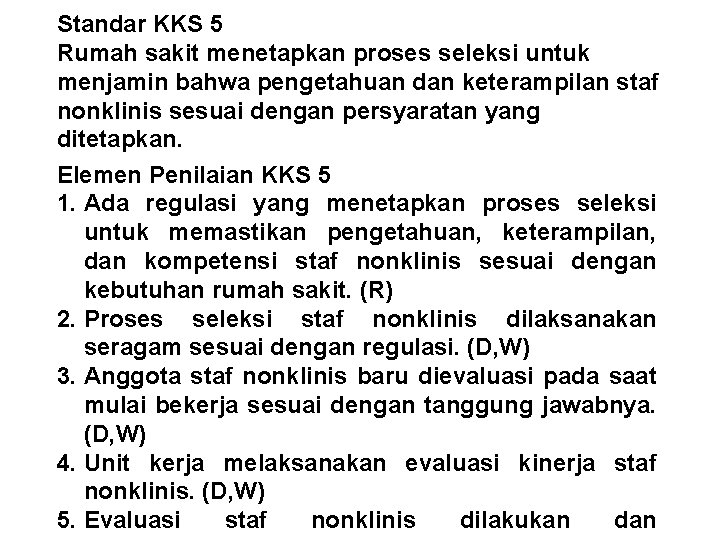 Standar KKS 5 Rumah sakit menetapkan proses seleksi untuk menjamin bahwa pengetahuan dan keterampilan