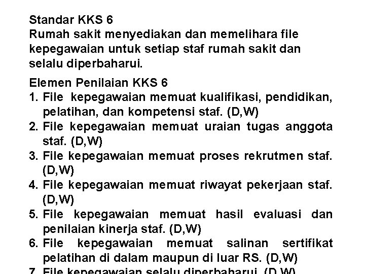 Standar KKS 6 Rumah sakit menyediakan dan memelihara file kepegawaian untuk setiap staf rumah