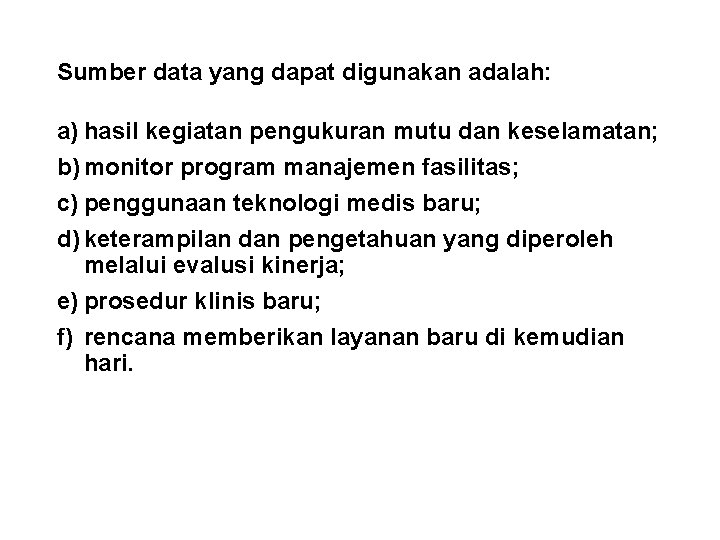 Sumber data yang dapat digunakan adalah: a) hasil kegiatan pengukuran mutu dan keselamatan; b)
