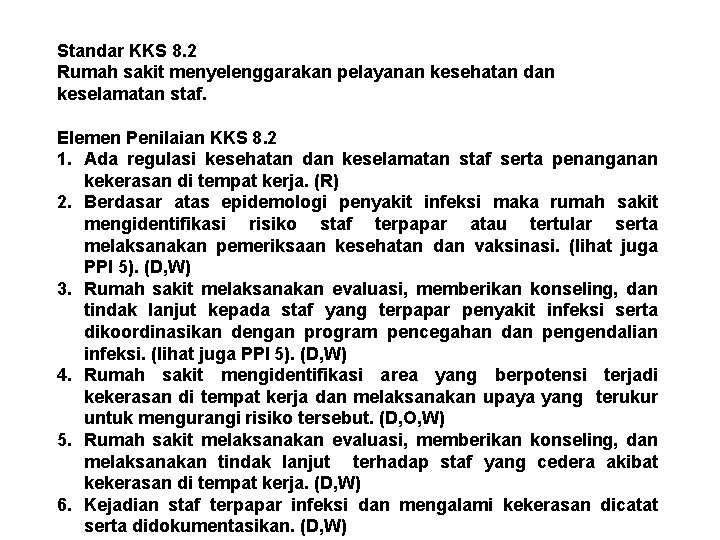 Standar KKS 8. 2 Rumah sakit menyelenggarakan pelayanan kesehatan dan keselamatan staf. Elemen Penilaian