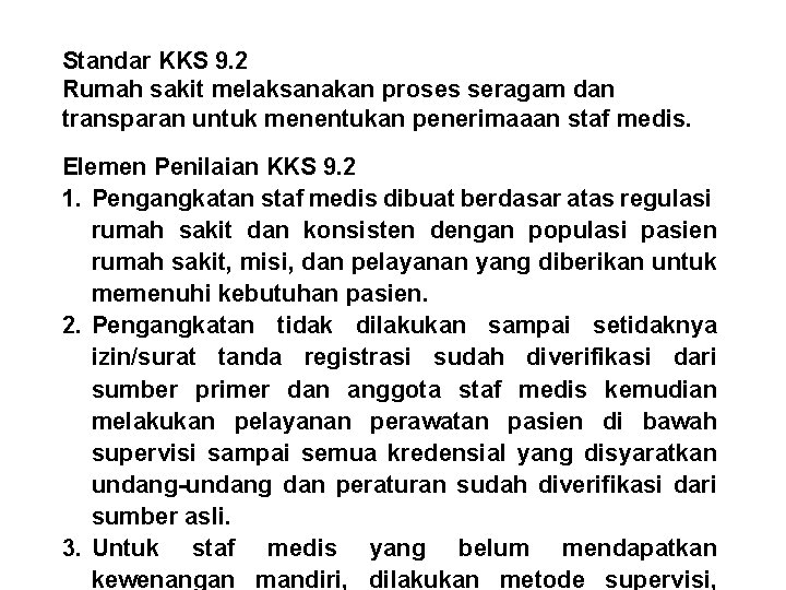 Standar KKS 9. 2 Rumah sakit melaksanakan proses seragam dan transparan untuk menentukan penerimaaan