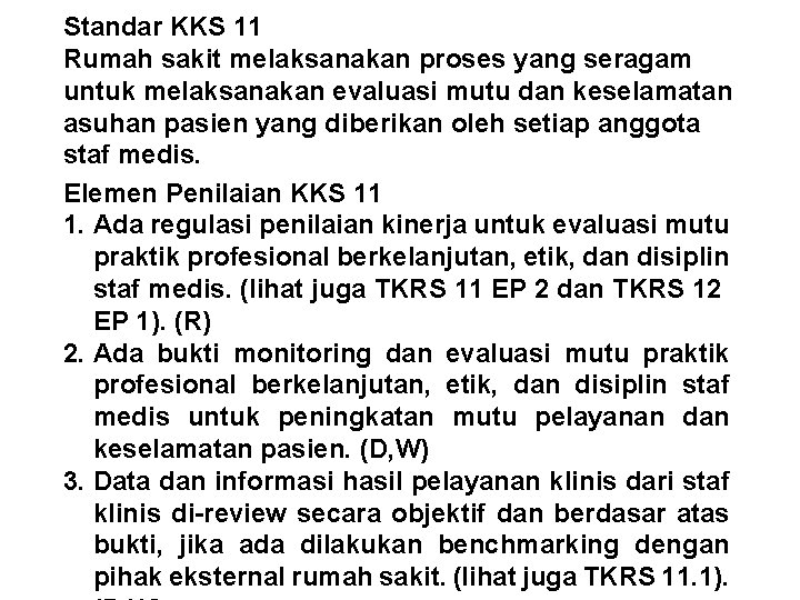 Standar KKS 11 Rumah sakit melaksanakan proses yang seragam untuk melaksanakan evaluasi mutu dan