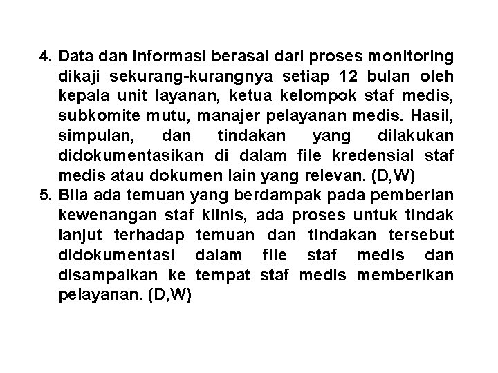 4. Data dan informasi berasal dari proses monitoring dikaji sekurang-kurangnya setiap 12 bulan oleh