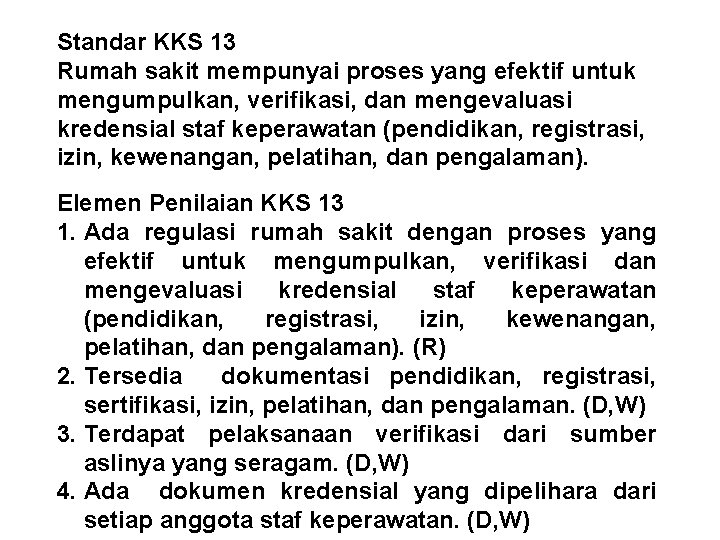 Standar KKS 13 Rumah sakit mempunyai proses yang efektif untuk mengumpulkan, verifikasi, dan mengevaluasi