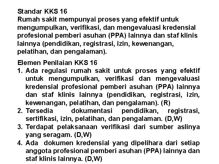 Standar KKS 16 Rumah sakit mempunyai proses yang efektif untuk mengumpulkan, verifikasi, dan mengevaluasi