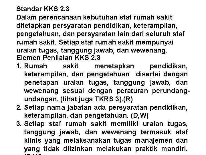 Standar KKS 2. 3 Dalam perencanaan kebutuhan staf rumah sakit ditetapkan persyaratan pendidikan, keterampilan,