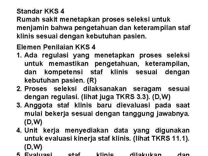 Standar KKS 4 Rumah sakit menetapkan proses seleksi untuk menjamin bahwa pengetahuan dan keterampilan