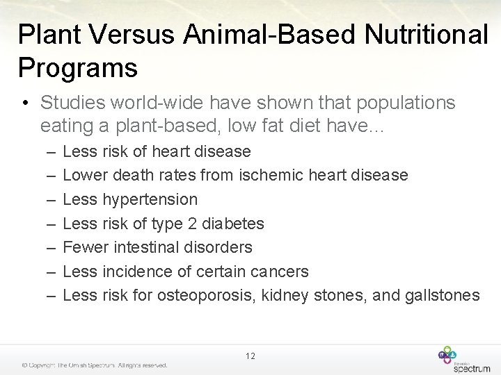 Plant Versus Animal-Based Nutritional Programs • Studies world-wide have shown that populations eating a